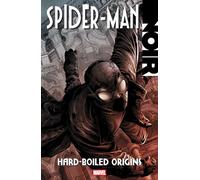 Spider-Man Noir: Hard-Boiled Origins: The Complete Collection