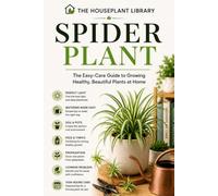 Spider Plant: The Complete Guide to Growing, Caring for and Propagating Healthy Spider Plants Indoors: 9 (The Houseplant Library)