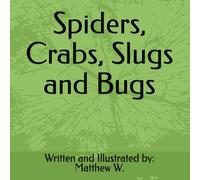 Spiders, Crabs, Slugs and Bugs