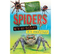 Spiders: We're Not Scary, We're Amazing!