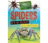 Spiders We're Not Scary We're Amazing