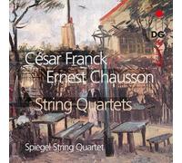 Spiegel String Quartet - Franck / Chausson: String Quartets