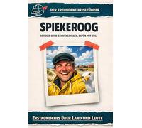 Spiekeroog: Nordsee ohne Schnickschnack, dafür mit Stil. Der erfundene Reiseführer