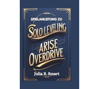 Spielanleitung zu Solo Leveling Arise Overdrive: Meistere den Kampf, dominiere Raids und bezwinge jede Herausforderung