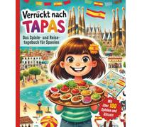 Spiele- und Reisetagebuch für den Urlaub in Spanien: Verrückt nach Tapas: Beschäftigungsbuch für Grundschüler mit Spiel, Spaß, Rätseln und Wissen über Spanien