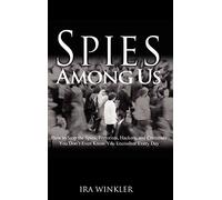 Spies Among Us: How to Stop the Spies, Terrorists, Hackers, and Criminals You Don′t Even Know You Encounter Every Day
