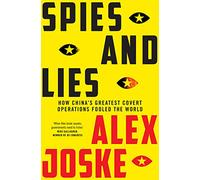 Spies and Lies : How China's Greatest Covert Operations Fooled the World