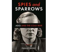 Spies and Sparrows: ASIO and the Cold War
