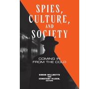 Spies, Culture, and Society: Coming in from the Cold (Georgetown Studies in Intelligence History)