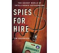 Spies for Hire: The Secret World of Intelligence Outsourcing