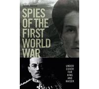 Spies of the First World War: Under Cover for King and Kaiser