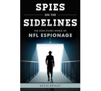 Spies on the Sidelines: The High-Stakes World of NFL Espionage