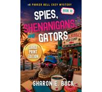 Spies, Shenanigans, and Gators - LARGE PRINT: A Parker Bell Cozy Mystery - Book 10 - LARGE PRINT (A Parker Bell Florida Humorous Cozy Mystery - LARGE PRINT)