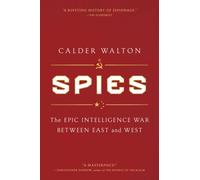 Spies : The Epic Intelligence War Between East and West