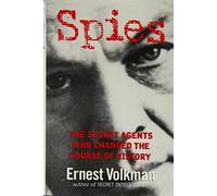 Spies: The Secret Agents Who Changed The Course Of History