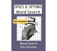SPIES WORD SEARCH PUZZLE BOOK: Word Searches with Easy-to-Read Print about Spies, Espionage, and Intelligence Tradecraft (6x9 inches, 110 pages | 50+ ... | Gift for Vacations, Holidays, and Free Time