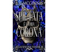Spietata È La Mia Corona: Regni Malvagi: Volume III