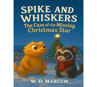 Spike and Whiskers - The Case of the Missing Christmas Star (The Adventures of Spike and Whiskers)
