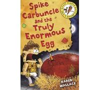 Spike Carbuncle and the Truly Enormous Egg (Goosepimple Bay Sagas)