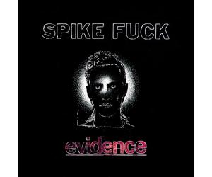 Spike Fuck - evidence
