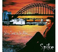 Spike - Its A Treat To Be Alive