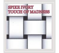 Spike Ivory - Touch of Madness