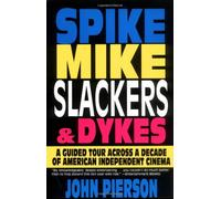 Spike, Mike, Slackers & Dykes: A Guided Tour Across a Decade of American Independent Cinema