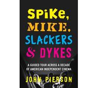 Spike, Mike, Slackers & Dykes: A Guided Tour across a Decade of American Independent Cinema