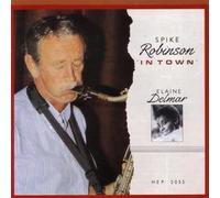 Spike Robinson - In Town With Elaine