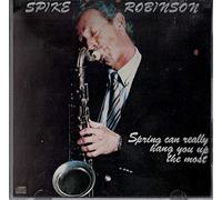 Spike Robinson - Spring Can Really Hang You Up The Most