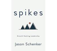 Spikes: Growth Hacking Leadership