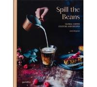 Lani Gestalt – Spill The Beans: Global Coffee Culture and Recipes – Updated Edition – Hardback