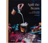 Lani Gestalt – Spill The Beans: Global Coffee Culture and Recipes – Updated Edition – Hardback