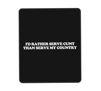 Spill-Resistant Mouse Pad, I'd Rather Serve Cunt Than This Country Mousepads Professional Desk Mats 25X30cm for Home Work PC