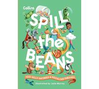 Spill the Beans - 100 Silly Sayings and Peculiar Phrases - Collins