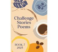 Spill the Beans Challenges Stories Poems: Book 7/2025 (Spill the Beans Challenge Stories Poems)