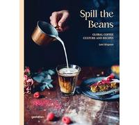 Lani Gestalt – Spill The Beans: Global Coffee Culture and Recipes – Updated Edition – Hardback