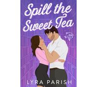 Spill the Sweet Tea (Extended Edition): a second chance small town romance: 2 (Valentine Texas)