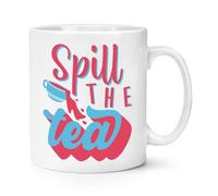 Spill The Tea 10oz Mug Cup