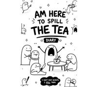 Spill The Tea Diary: chaotic thoughts & dramatic moments,a journal for overthinkers,tiny meltdowns and big feelings,daily nonsense collection,emotionally unstable but cute