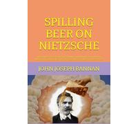 SPILLING BEER ON NEITZSCHE: THE PHILOSOPHY OF SUPERDETERMINISM UPHOLDING GOD, HUMAN IMMORTALITY AND OBJECTIVE TRUTH AGAINST DECADENT PHILOSOPHERS