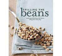 Spilling the Beans: Cooking and Baking with Beans and Grains Every Day