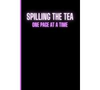 Spilling the Tea, One Page at a Time - A 120 Page Notebook: Sassy Notebook & a perfect gift for Gossip Lovers & Students | 6” x 9” | Black & Pink | Table of Contents | Page Numbers | Journal