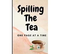 Spilling the Tea: One Page at a Time: Funny Gift Notebook Journal for Friends and Family