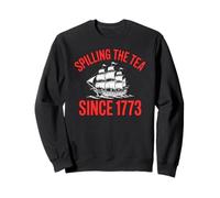 Spilling the Tea Since 1773 Funny History Patriotic Sweatshirt