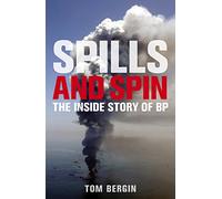 Spills and Spin: The Inside Story of BP