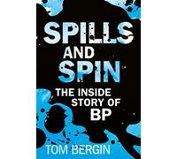 Spills and Spin: The Inside Story of BP