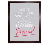 Spilt Milk Cry Could Have Been Prosecco Art Print Framed Poster Wall Decor 12x16 inch