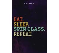 Spin Class Inspirational Gifts for Women Lined Journal - Eat Sleep Spin Class Repeat: Gift Idea for Proud of You, Cheer Up, Coworker, Motivational, ... Her - Notebook Planner,Stylish Paperback