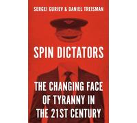 Spin Dictators: The Changing Face of Tyranny in the 21st Century